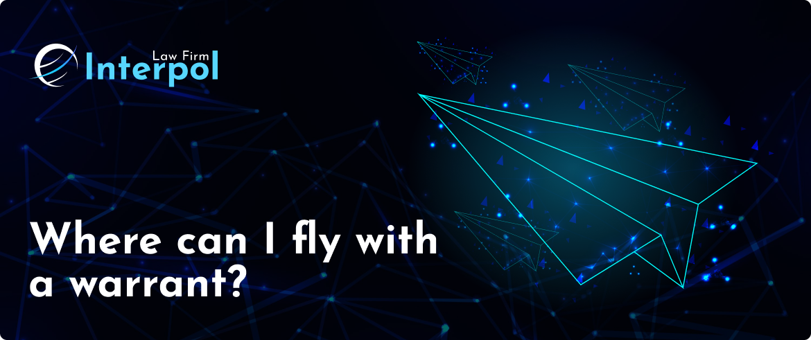 Where can I fly with a warrant?