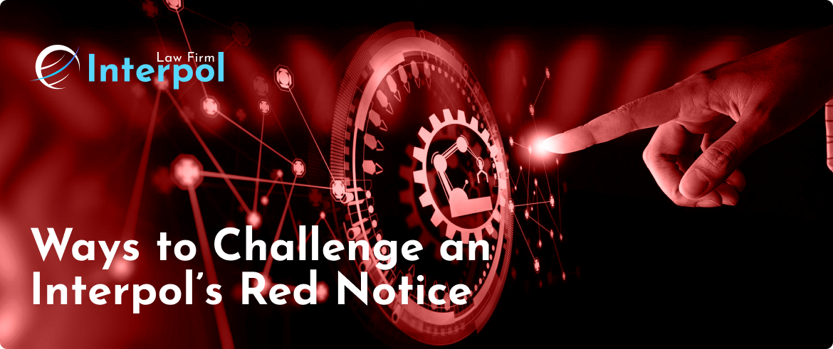 Ways to removal an Interpol’s Red Notice
