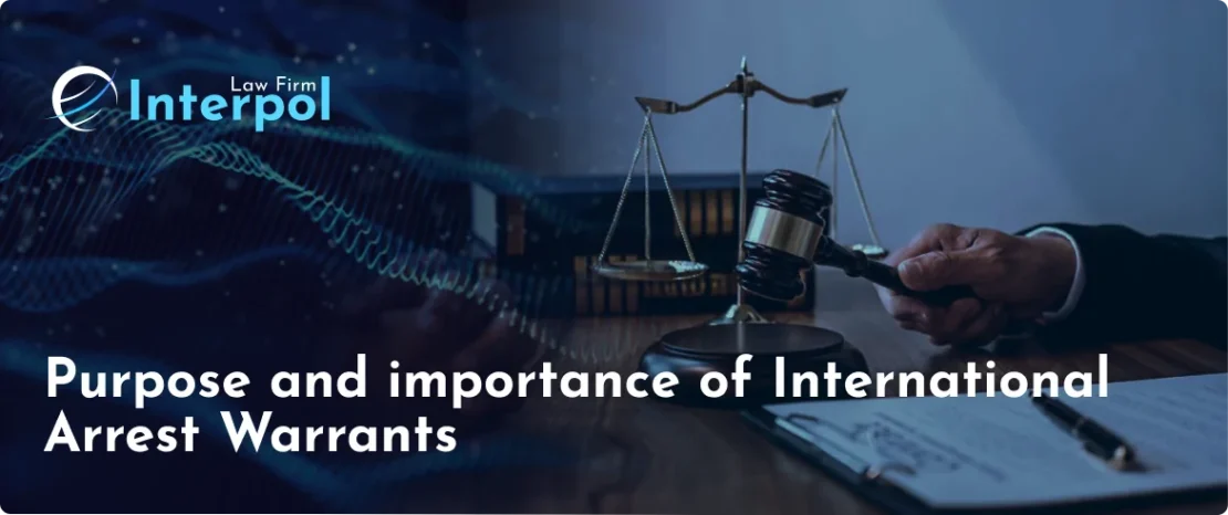 purpose and importance of international arrest warrants